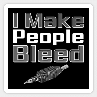 I Make People Bleed Sticker